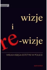 Wizje i re-wizje. Wielka księga estetyki w Polsce