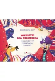 Wierszyki dla Ksawerego, czyli o czym marzy Foka z bieguna pólnocnego i inne historie.