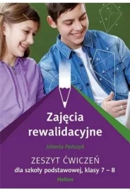 Zajęcia rewalidacyjne. Zeszyt ćwiczeń dla szkoły podstawowej, klasy 7 - 8