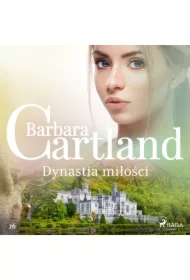 Dynastia miłości - Ponadczasowe historie miłosne Barbary Cartland