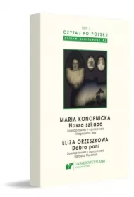 Maria Konopnicka: Nasza szkapa. Eliza Orzeszkowa: Dobra pani. Czytaj po polsku. Tom 3