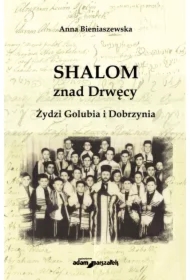 Shalom znad Drwęcy. Żydzi Golubia i Dobrzynia