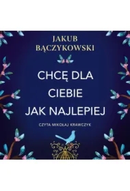 Chcę dla Ciebie jak najlepiej