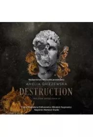 Destruction. Trylogia Zniszczenia. Tom 1