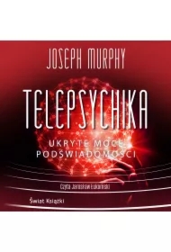Telepsychika. Ukryte moce podświadomości