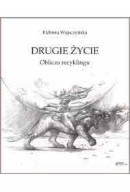 Drugie życie. Oblicza recyklingu
