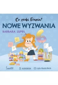 Nowe wyzwania. Co zrobi Frania? Tom 10