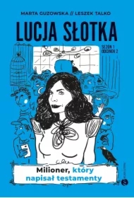 Milioner, który napisał testamenty. Lucja Słotka. Tom 2