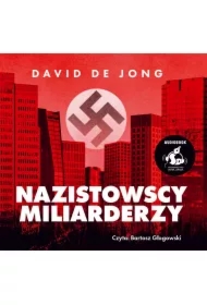 Nazistowscy miliarderzy: Mroczna historia najbogatszych przemysłowych dynastii Niemiec