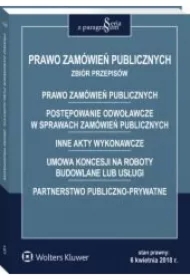 Prawo zamówień publicznych. Postępowanie odwoławcze w sprawach zamówień publicznych. Inne akty wykonawcze. Umowa koncesji na roboty budowlane lub usługi. Partnerstwo publiczno-prywatne