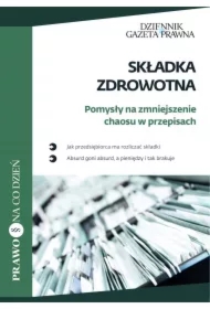 Składka zdrowotna. Pomysły na zmniejszenie chaosu w przepisach