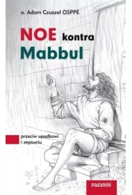Noe kontra Mabbul. Przeciw upadkowi i zepsuciu