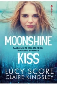 Moonshine Kiss. Tajemnicze miasteczko Bootleg Springs