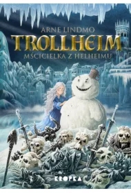 Mścicielka z Helheimu. Trollheim. Tom 2
