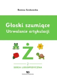 Głoski szumiące. Utrwalanie artykulacji Głoska ż