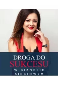 Droga do sukcesu w biznesie sieciowym