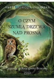 O czym szumią drzewa nad Prosną