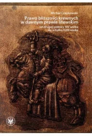 Prawo bliższości krewnych w dawnym prawie litewskim od drugiej połowy XIV wieku do schyłku XVIII wieku