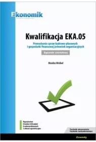 Kwalifikacja EKA.05. Prowadzenie spraw kadrowo-płacowych i gospodarki finansowej jednostek organizacyjnych. Egzamin zawodowy. Repetytorium