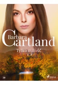 Tylko miłość - Ponadczasowe historie miłosne Barbary Cartland
