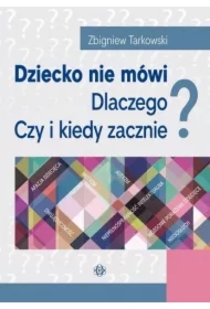 Dziecko nie mówi. Dlaczego? Czy i kiedy zacznie?