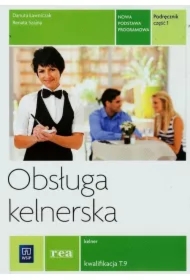 Obsługa kelnerska. Kelner. Kwalifikacja T.9. Podręcznik. Część 1