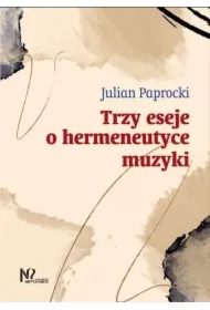 Trzy eseje o hermeneutyce muzyki