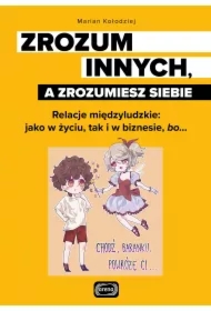 Zrozum innych, a zrozumiesz siebie