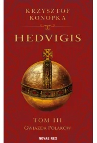 Hedvigis. Tom 3. Gwiazda Polaków