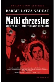 Matki chrzestne. Kobiety mafii, które sięgnęły po władzę