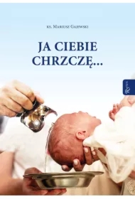 Ja ciebie chrzczę...
