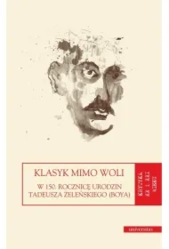 Klasyk mimo woli. W 150. rocznicę urodzin Tadeusza Żeleńskiego (Boya)