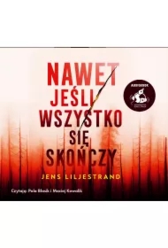 Nawet jeśli wszystko się skończy