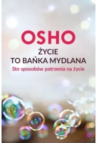 Życie to bańka mydlana. Sto sposobów patrzenia na życie