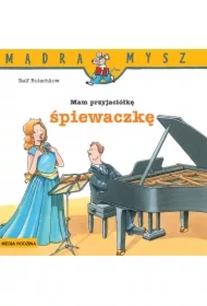 Mądra mysz - Mam przyjaciela. Mam przyjaciółkę śpiewaczkę