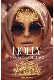 Klejnoty Dubaju. Holly. Nigeryjska Słodycz