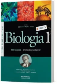 Odkrywamy na nowo. Biologia 1. Podręcznik. Zakres rozszerzony. Szkoły ponadgimnazjalne