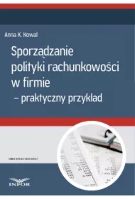 Sporządzanie polityki rachunkowości w firmie - przykład praktyczny
