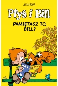 Pamiętasz to, Bill? Ptyś i Bill. Tom 11