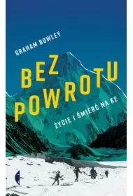 Bez powrotu. Życie i śmierć na K2