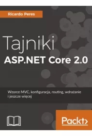 Tajniki ASP.NET Core 2.0. Wzorzec MVC, konfiguracja, routing, wdrażanie i jeszcze więcej