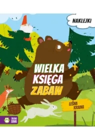 Wielka księga zabaw. Leśna kraina
