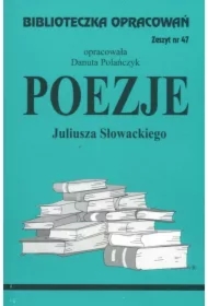 Poezje Juliusza Słowackiego. Biblioteczka opracowań. Zeszyt nr 47
