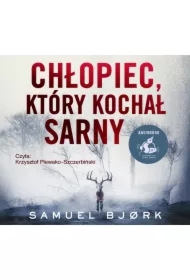 Chłopiec, który kochał sarny. Holger Munch i Mia Kruger. Tom 3