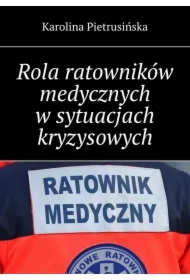 Rola ratowników medycznych w sytuacjach kryzysowych