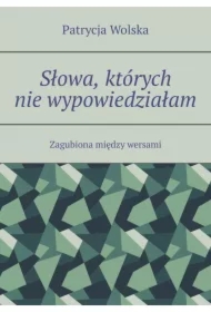 Słowa, których nie wypowiedziałam