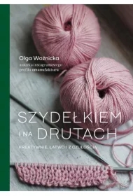 Szydełkiem i na drutach. Kreatywnie, łatwo i z czułością