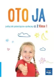 Oto ja. Podręcznik polonistyczno-społeczny. Klasa 1. Część 2