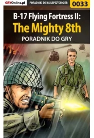 B-17 Flying Fortress II: The Mighty 8th - poradnik do gry