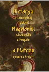 Historia o szlachetnej i pięknej Magelonie, córce króla z Neapolu i o Piotrze rycerzu hrabim